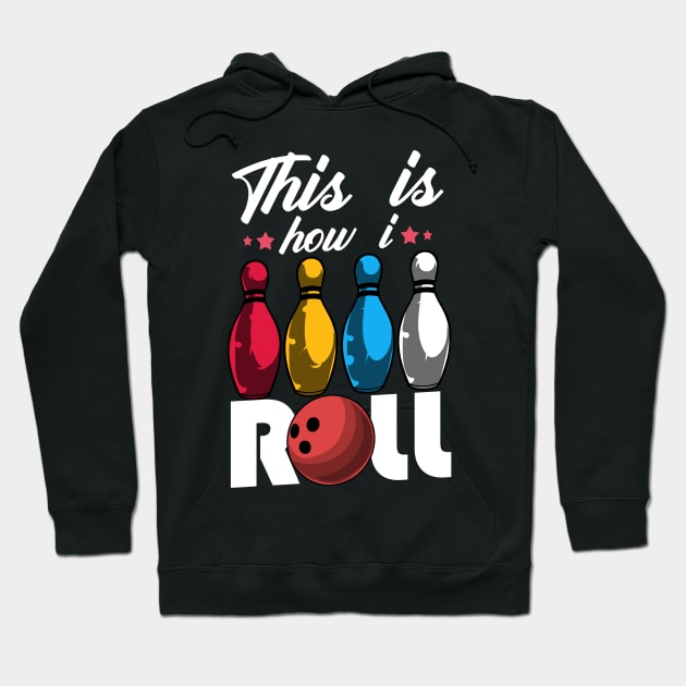 Cute & Funny This Is How I Roll Bowling Ball Pun Hoodie by theperfectpresents